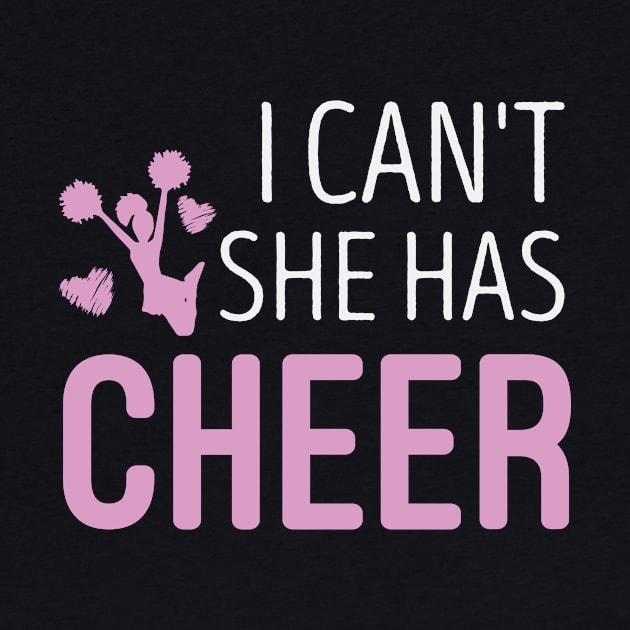 I Can't She Has Cheer Dad Mom Cheerleading Lover Funny Mom Dad Gift Idea / Sarcastic Saying Cute design by First look